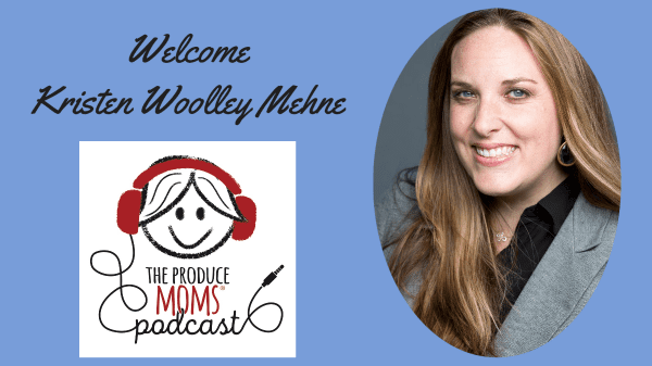 THE PRODUCE MOMS® EXPANDS TEAM WITH EXECUTIVE PRODUCER KRISTEN WOOLLEY MEHNE