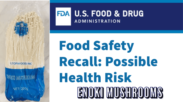 Utopia Foods Expands Recall on “Enoki Mushrooms” Because of Possible Health Risk