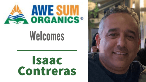 Awe Sum Organics is excited to announce our new Senior Operations and Systems Manager, Isaac Contreras