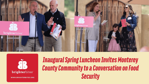 Brighter Bites celebrates community collaboration In Monterey County